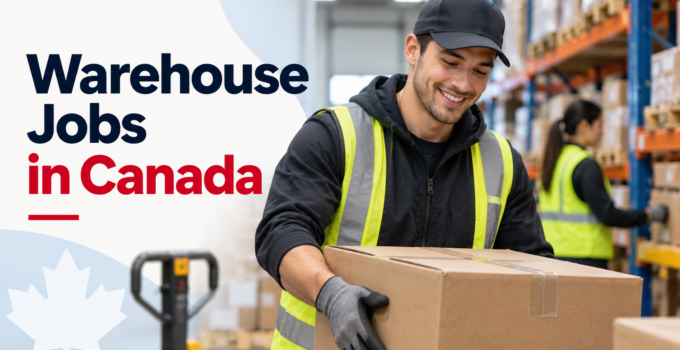 Warehouse Jobs in Canada: Roles, Pay, Requirements and How to Apply