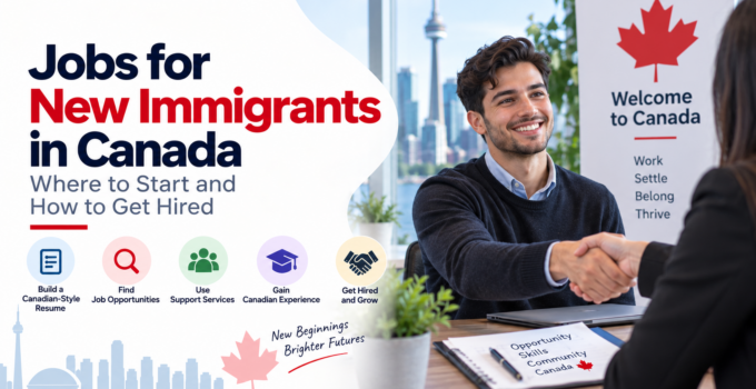 Jobs for New Immigrants in Canada: Where to Start and How to Get Hired